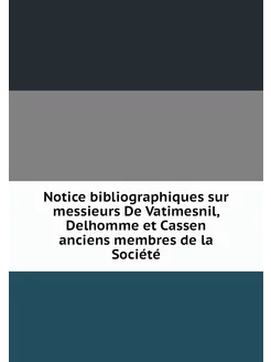 Notice bibliographiques sur messieurs