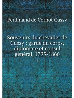 Souvenirs du chevalier de Cussy gar