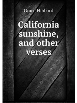 California sunshine, and other verses