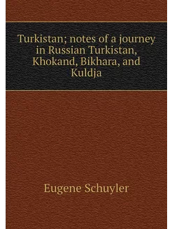 Turkistan notes of a journey in Russ