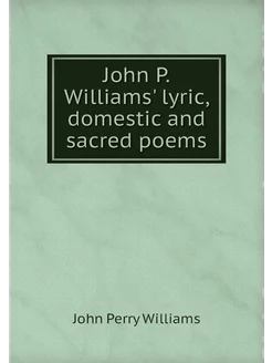 John P. Williams' lyric, domestic and