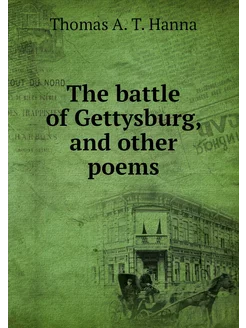 The battle of Gettysburg, and other p