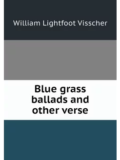 Blue grass ballads and other verse