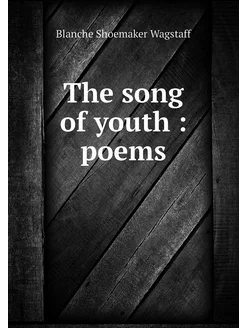 The song of youth poems