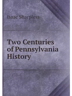 Two Centuries of Pennsylvania History