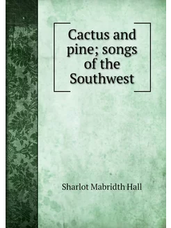 Cactus and pine songs of the Southwest