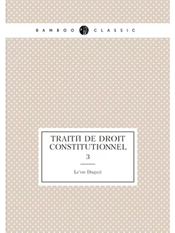 Traité de droit constitutionnel. 3