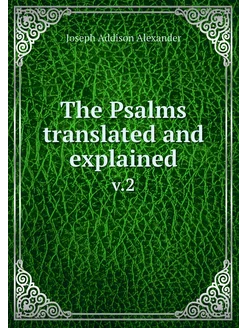 The Psalms translated and explained. v.2