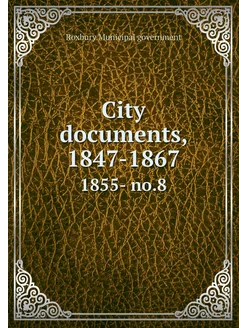 City documents, 1847-1867. 1855- no.8