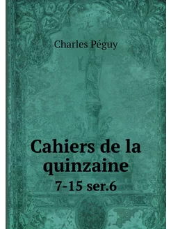 Cahiers de la quinzaine. 7-15 ser.6