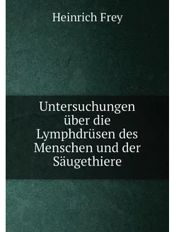 Untersuchungen über die Lymphdrüsen des Menschen und