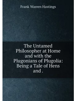 The Untamed Philosopher at Home and with the Plugoni