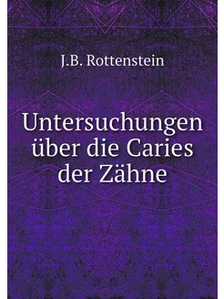 Untersuchungen über die Caries der Zähne