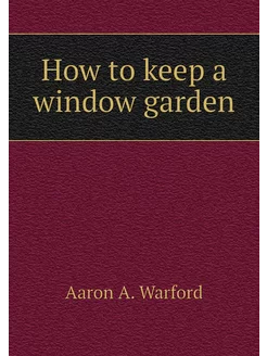 How to keep a window garden