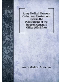 Army Medical Museum Collection, Illus