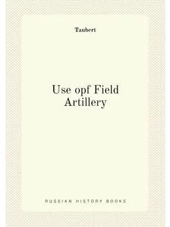 Use opf Field Artillery