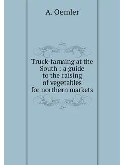 Truck-farming at the South a guide