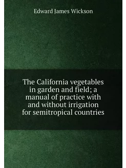 The California vegetables in garden and field a man