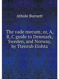 The vade mecum or, A, B, C guide to