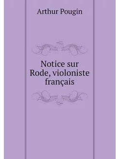 Notice sur Rode, violoniste français