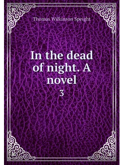 In the dead of night. A novel. 3