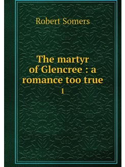 The martyr of Glencree a romance to