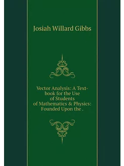 Vector Analysis A Text-book for the