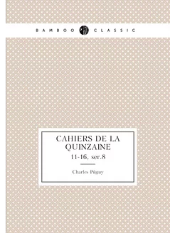 Cahiers de la quinzaine. 11-16, ser.8