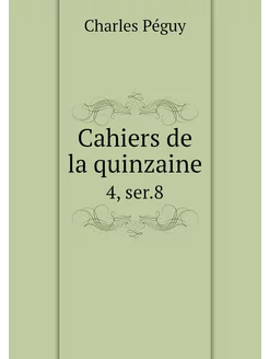 Cahiers de la quinzaine. 4, ser.8