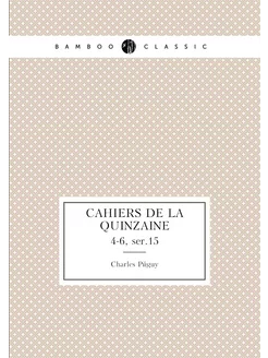 Cahiers de la quinzaine. 4-6, ser.15