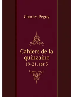 Cahiers de la quinzaine. 19-21, ser.3