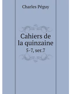 Cahiers de la quinzaine. 5-7, ser.7