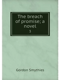 The breach of promise a novel. 3