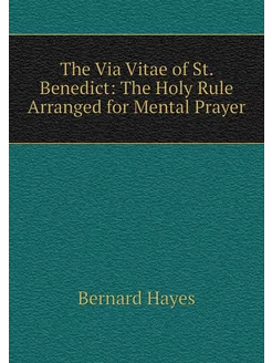 The Via Vitae of St. Benedict The Ho