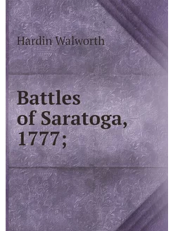 Battles of Saratoga, 1777