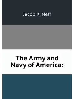 The Army and Navy of America