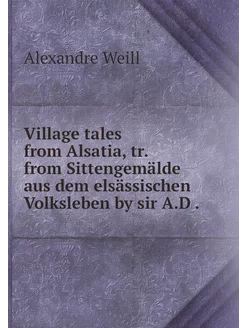 Village tales from Alsatia, tr. from