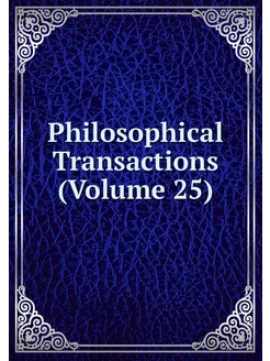 Philosophical Transactions (Volume 25)