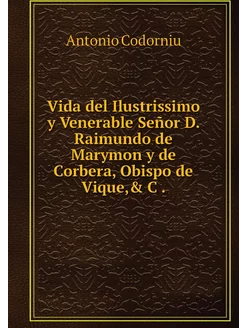 Vida del Ilustrissimo y Venerable Señ