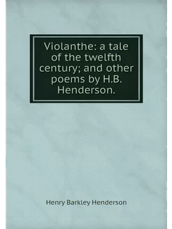 Violanthe a tale of the twelfth cent