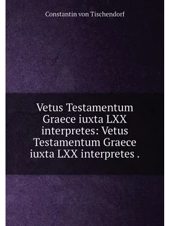 Vetus Testamentum Graece iuxta LXX in