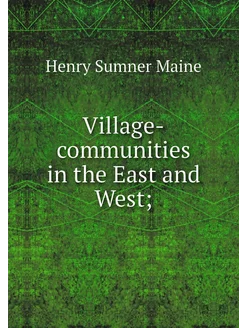 Village-communities in the East and W