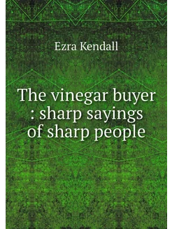 The vinegar buyer sharp sayings of