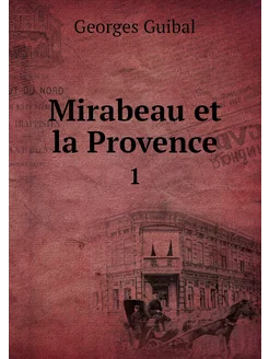 Mirabeau et la Provence. 1