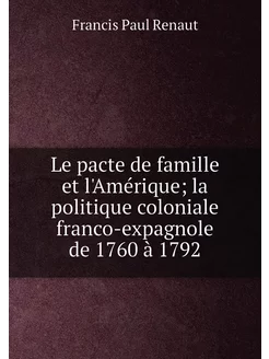 Le pacte de famille et l'Amérique la politique colo