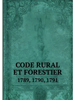 CODE RURAL ET FORESTIER. 1789, 1790