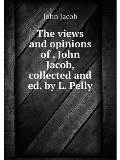 The views and opinions of . John Jaco