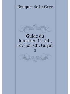 Guide du forestier. 11. éd, rev. par