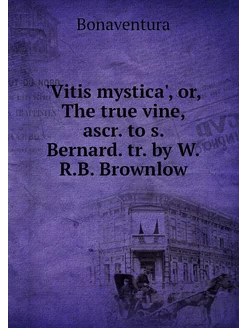 'Vitis mystica', or, The true vine, a