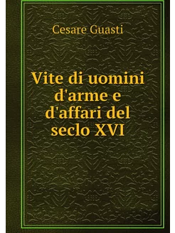 Vite di uomini d'arme e d'affari del